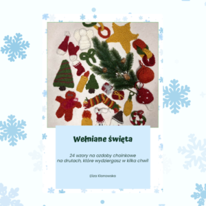 E-book „Wełniane Święta 24” wzory na ozdoby choinkowe na drutach, które wydziergasz w kilka chwil